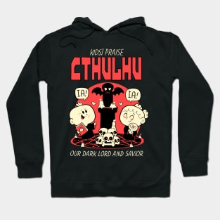 Kids! Praise Cthulhu! Hoodie